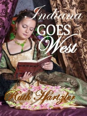 cover image of Indiana Goes West (Mail Order Brides of Pioneer Town, Book 1)